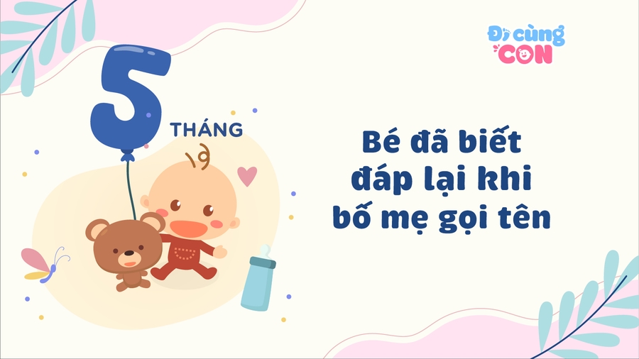 5 tháng tuổi: Bé đã biết đáp lại khi bố mẹ gọi tên