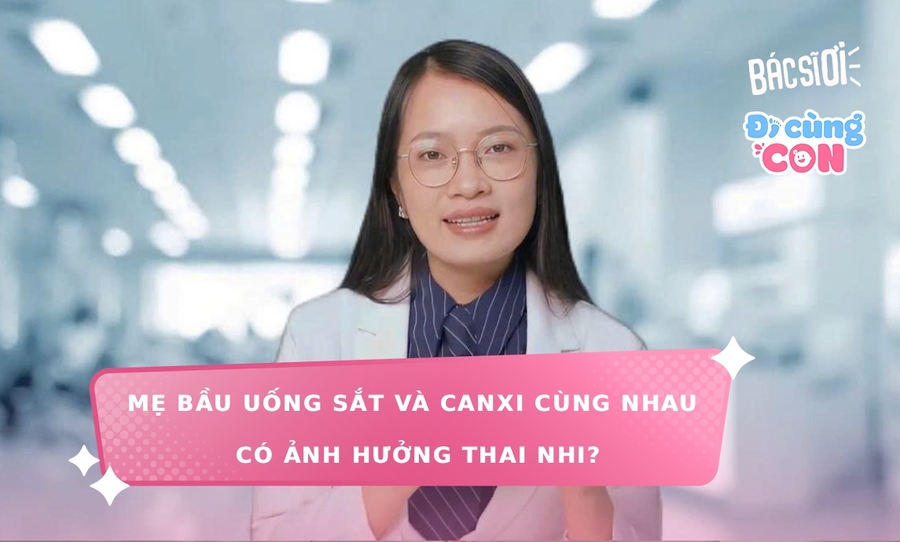 Mẹ bầu uống sắt và canxi cùng nhau có gây ảnh hưởng đến thai nhi?